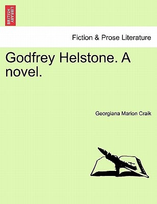 Godfrey Helstone. a Novel. by Craik, Georgiana Marion