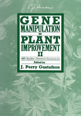 Gene Manipulation in Plant Improvement II: 19th Stadler Genetics Symposium by Gustafson, J. Perry