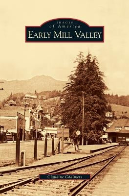Early Mill Valley by Chalmers, Claudine