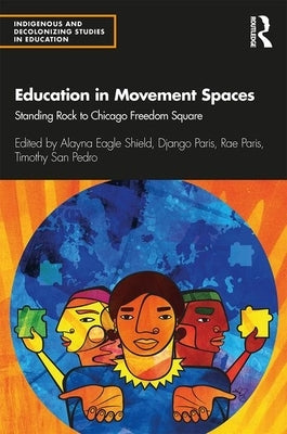 Education in Movement Spaces: Standing Rock to Chicago Freedom Square by Paris, Django