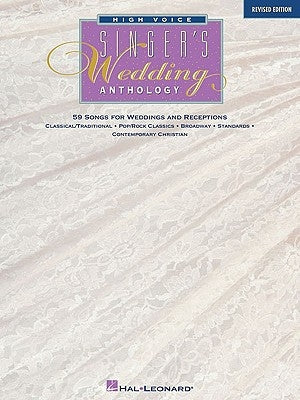 Singer's Wedding Anthology: 59 Songs for Weddings and Receptions by Hal Leonard Corp