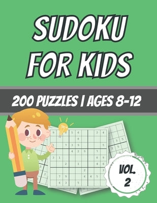 Sudoku For Kids: 200 Puzzles - Ages 8-12 - With Solutions by Dabini G