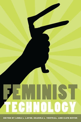Feminist Technology by Layne, Linda