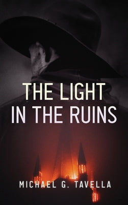 The Light in the Ruins by Tavella, Michael G.