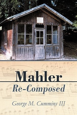 Mahler Re-Composed by Cummins, George M., III
