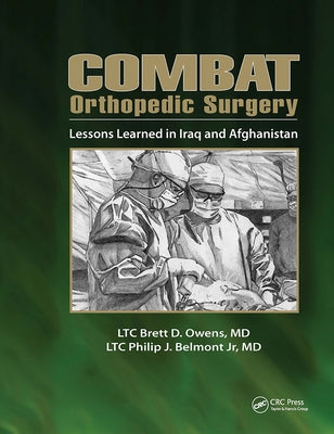 Combat Orthopedic Surgery: Lessons Learned in Irag and Afghanistan by Owens, Brett