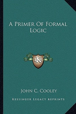 A Primer of Formal Logic by Cooley, John C.
