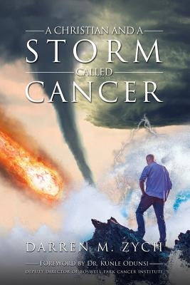 A Christian and a Storm Called Cancer by Zych, Darren M.
