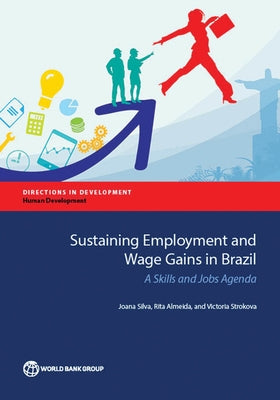 Sustaining Employment and Wage Gains in Brazil by Silva, Joana