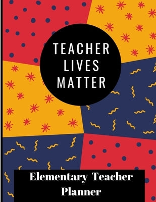 Teachers Lives Matter Planner by Hodge, Tyra