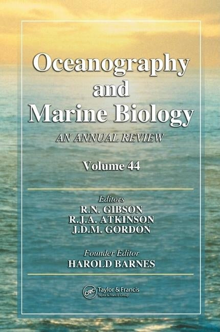 Oceanography and Marine Biology: An annual review. Volume 44 by Gibson, R. N.