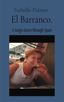 El Barranco: A tango dance through Spain by Palmer, Isabelle