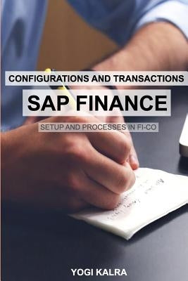SAP FINANCE - Configurations and Transactions by Kalra, Yogi