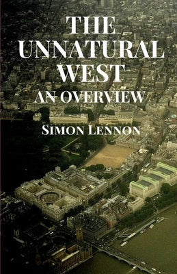 The Unnatural West: An Overview by Lennon, Simon