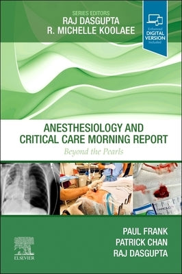 Anesthesiology and Critical Care Morning Report: Beyond the Pearls by Frank, Paul N.