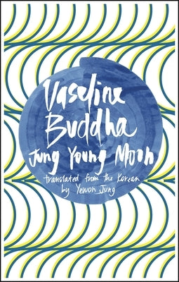 Vaseline Buddha by Moon, Jung Young