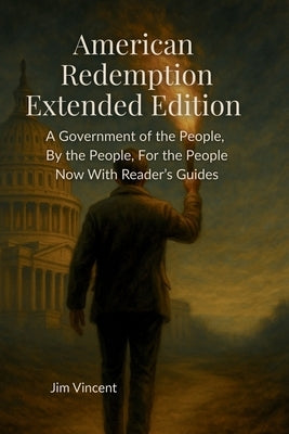 American Redemption: A Government of the People, by the People, for the People Now With Reader's Guides by Vincent, Jim