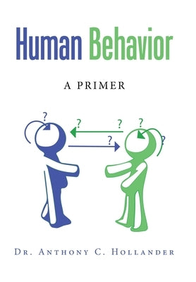 Human Behavior: A Primer by Hollander, Anthony C.