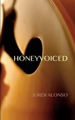 Honeyvoiced by Alonso, Jordi