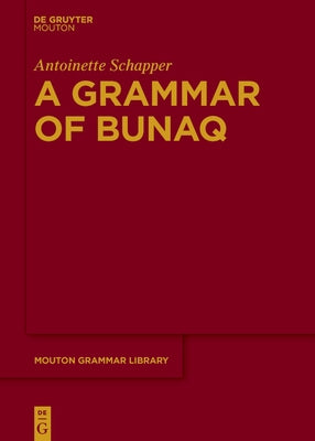 A Grammar of Bunaq by Schapper, Antoinette