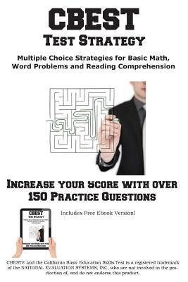 CBEST Test Strategy! Winning Multiple Choice Strategies for the California Basic Educational Skills Test by Complete Test Preparation Inc