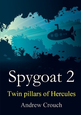 Spygoat 2: Twin pillars of Hercules by Crouch, Andrew