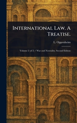 International Law. A Treatise. by Oppenheim, L. (Lassa)
