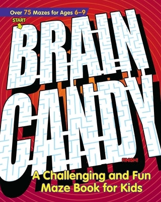 Brain Candy: A Challenging and Fun Maze Book for Kids by Rockridge Press