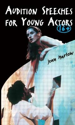 Audition Speeches for Young Actors 16+ by Marlow, Jean