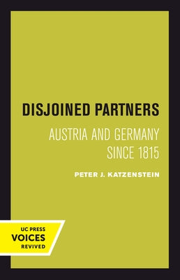 Disjoined Partners: Austria and Germany Since 1815 by Katzenstein, Peter