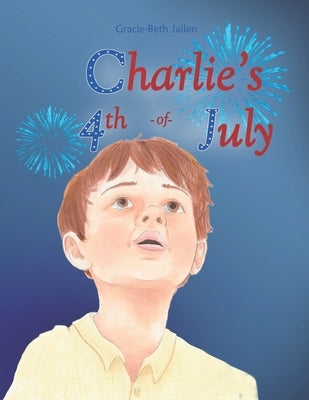 Charlie's 4th of July: A Story Picture book for Children about Celebrating Independence Day in the USA by Bunclark, Inez