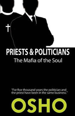 Priests and Politicians: The Mafia of the Soul by Osho