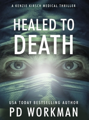 Healed to Death by Workman, P. D.