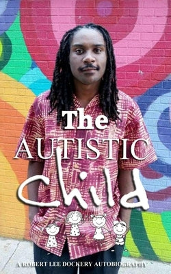 The Autistic Child by Dockery, Robert Lee