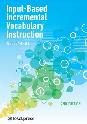 Input-Based Incremental Vocabulary Instruction, Second Edition by Barcroft, Joe