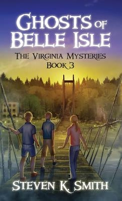 Ghosts of Belle Isle: The Virginia Mysteries Book 3 by Smith, Steven K.