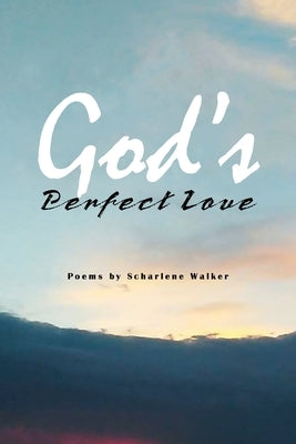 God's Perfect Love by Walker, Scharlene