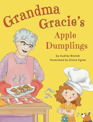 Grandma Gracie's Apple Dumplings by Brandt, Audrey