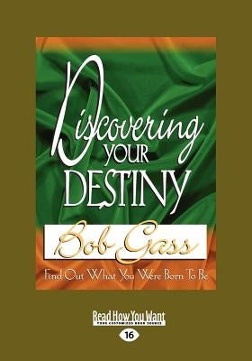 Discovering Your Destiny (Large Print 16pt) by Gass, Bob