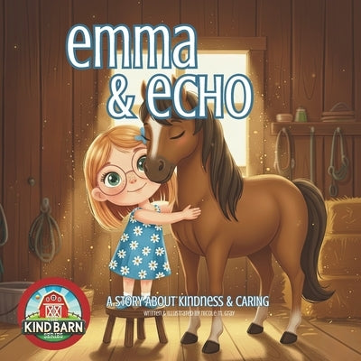 Horse Book for Kids About Kindness: Emma & Echo Picture Book About Being Kind & Caring SEL-Friendly for Toddlers & Preschoolers: Lessons About Empathy by Gray, Nicole M.
