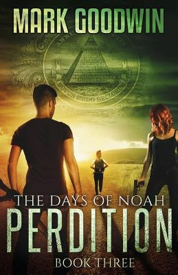 The Days of Noah, Book Three: Perdition by Goodwin, Mark