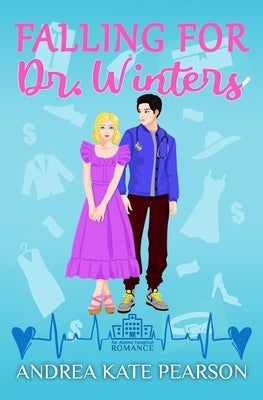 Falling for Dr. Winters: An Alpine Hospital Romance by Pearson, Andrea Kate