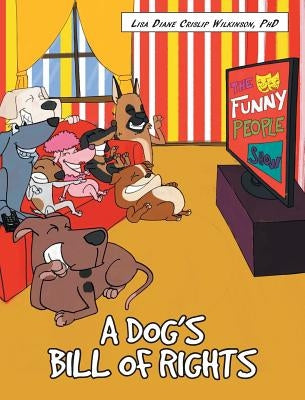 A Dog's Bill of Rights by Wilkinson, Lisa Diane Crislip