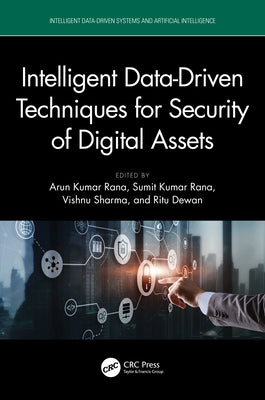 Intelligent Data-Driven Techniques for Security of Digital Assets by Kumar Rana, Arun