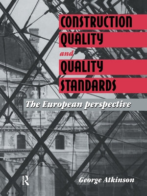 Construction Quality and Quality Standards: The European perspective by Atkinson, G. a.