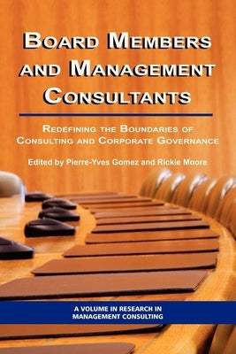 Board Members and Management Consultants: Redefining the Boundaries of Consulting and Corporate Governance (PB) by Gomez, Pierre-Yves