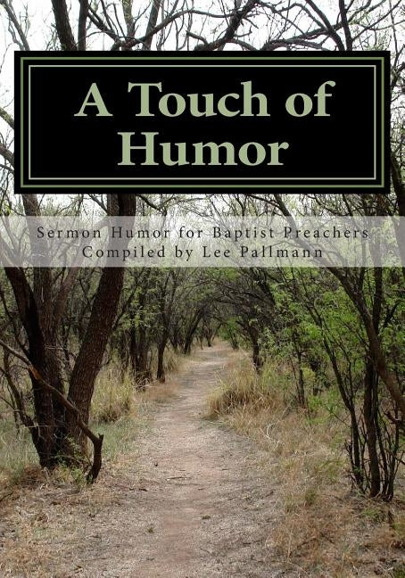 A Touch of Humor: Sermon Humor for Baptist Preachers by Pallmann, Lee