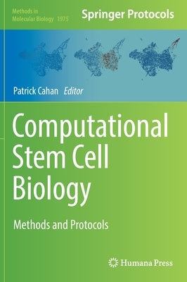 Computational Stem Cell Biology: Methods and Protocols by Cahan, Patrick
