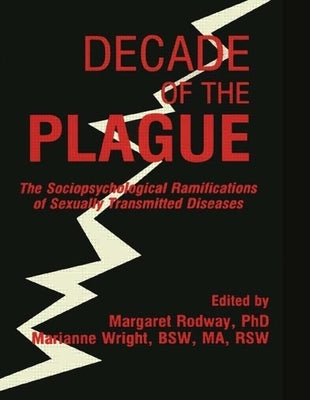 Decade of the Plague: The Sociopsychological Ramifications of Sexually Transmitted Diseases by Rodway, Margaret R.