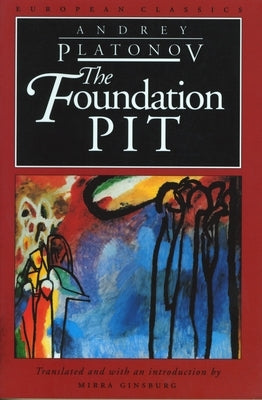 The Foundation Pit by Platonov, Andrey
